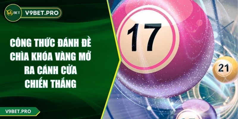 Công Thức Đánh Đề Chìa Khóa Vàng Mở Ra Cánh Cửa Chiến Thắng