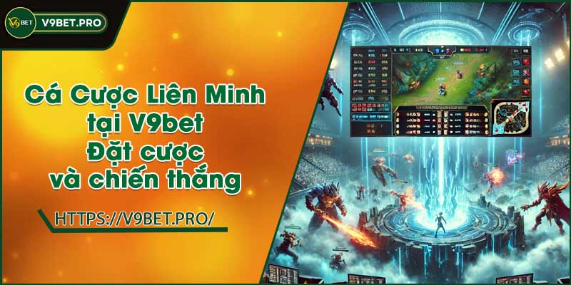 Cá Cược Liên Minh tại V9bet | Đặt cược và chiến thắng